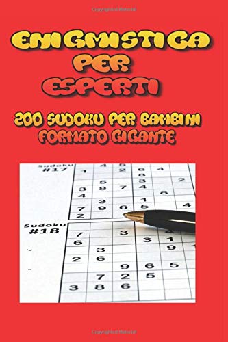 Enigmistica per Esperti: 200 sudoku per bambini, sudoku per tutti, sudoku per anziani, sudoku facili e divertenti, sudoku 9x9, sudoku grande, sudoku esperto, sudoku per ragazzi, sudoku avanzato