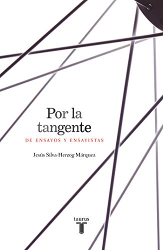 Por La Tangente De Ensayos Y Ensayistas Spanish Edition Kindle Edition By Silva Herzog Marquez Jesus Literature Fiction Kindle Ebooks Amazon Com