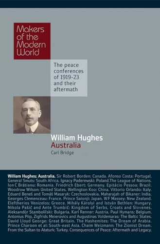 William Hughes: Australia (Makers of the Modern World)