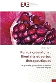 Punica granatum : Bienfaits et vertus thérapeutiques: La grenade, propriétés et vertus thérapeutiques