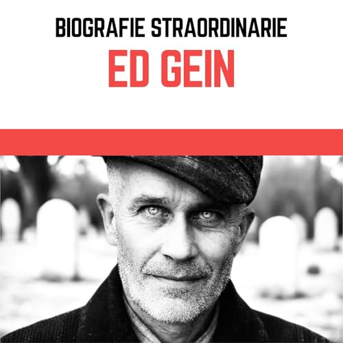 Biografie Straordinarie - Ed Gein