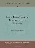 Parson Brownlow & the Unionists of East Tennessee 1432815628 Book Cover