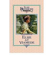 Elsie at Viamede, Book 18 (Elsie Dinsmore Collection (Hardcover)) (Hardback) - Common B00FBBJ126 Book Cover