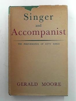 Hardcover Singer and accompanist: the performance of fifty songs Book
