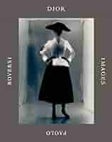 【Dior Images：Paolo Roversi】パオロ・ロベルシ新品未開封 Dior Images：Paolo Roversi】パオロ・ロベルシ新品未開封 Dior