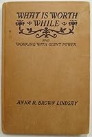 What Is Worth While and Working With Giant Power B001L85TP6 Book Cover