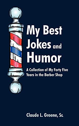 My Best Jokes and Humor: A Collection of My Forty Five Years in the Barber Shop