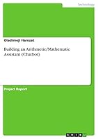 Building an Arithmetic/Mathematic Assistant (Chatbot) 3656956286 Book Cover