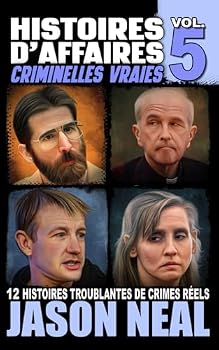 Histoires d'affaires criminelles vraies - Volume 5: Douze histoires troublantes de crimes réels (French Edition)