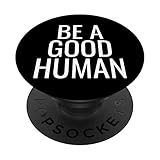 Be A Good Human - Sei ein guter Mensch PopSockets mit austauschbarem PopGrip