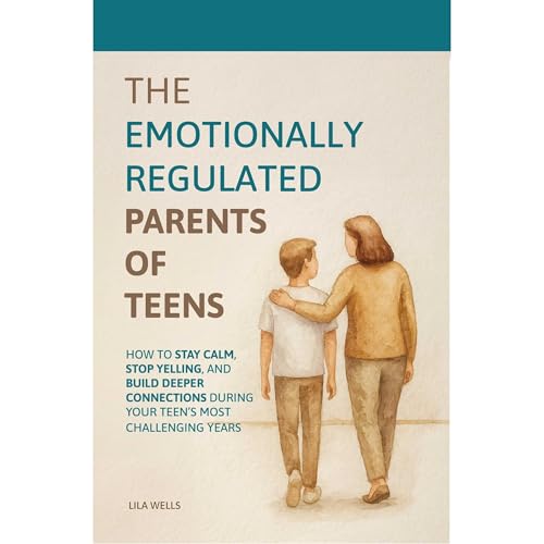 The Emotionally Regulated Parents of Teens Audiolibro Por Lila Wells arte de portada