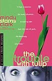 The Trouble with Tulip (Smart Chick Mysteries, Book 1)