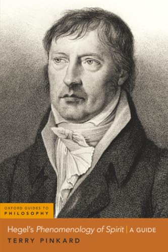 Hegel's Phenomenology of Spirit: A Guide (Oxford Guides to Philosophy)