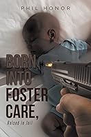 Born into Foster Care, Raised in Jail 1662480431 Book Cover