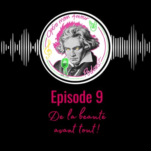 Couverture de Episode 9: "De la beaut&eacute;, avant tout".
