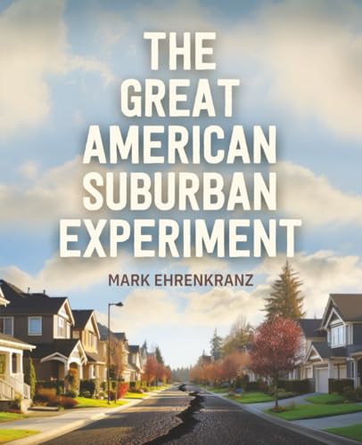 The Great American Suburban Experiment