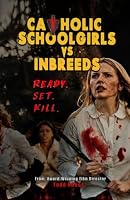 Catholic Schoolgirls VS Inbreeds: the Slasher Universe book series B0D3GRK9JK Book Cover
