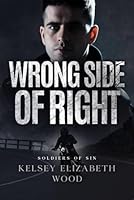 Wrong Side of Right (Soldiers of Sin Book 3) 1778226345 Book Cover
