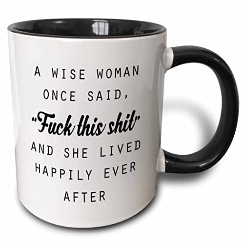 3dRose A WISE WOMAN ONCE SAID FUCK THIS SHIT AND SHE LIVED HAPPILY EVER AFTER 15oz Two-Tone Black Mug