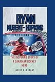 Ryan Nugent-Hopkins Biography: The Inspiring Story of a Canadian Hockey Hero
