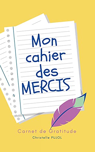 Mon cahier des MERCIS: Carnet de Gratitude (French Edition)