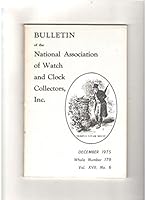 BULLETIN OF THE NATIONAL ASSOCIATION OF WATCH AND CLOCK COLLECTORS, INC.: DECEMBER 1975 WHOLE NUMBER 179, VOL. XVII,No.6 B000IF5SB8 Book Cover
