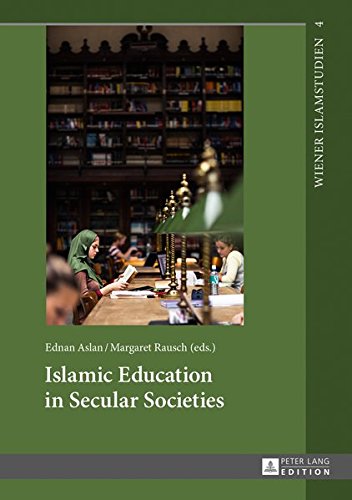 Islamic Education in Secular Societies: In Cooperation with Sedef Sertkan and Zsófia Windisch: 4 (Wiener Islamstudien)
