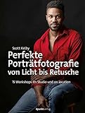  Perfekte Porträtfotografie von Licht bis Retusche: Über 150 Anleitungen, Tipps und Tricks für das Fotografieren mit Tageslicht