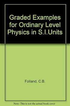Hardcover Graded Examples for Ordinary Level Physics in S.I.Units Book
