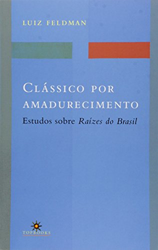 Clássico por amadurecimento: estudos sobre raízes do Brasil
