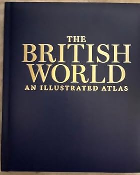 Hardcover Ng the British World (Dr 1st): An Illustrated Atlas Book