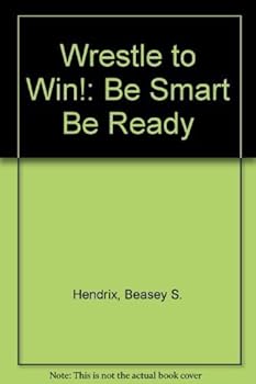Paperback Wrestle to Win!: Be Smart Be Ready Book