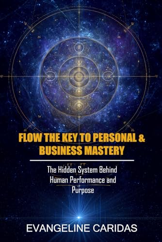 Flow the Key to Personal & Business Mastery: The Hidden