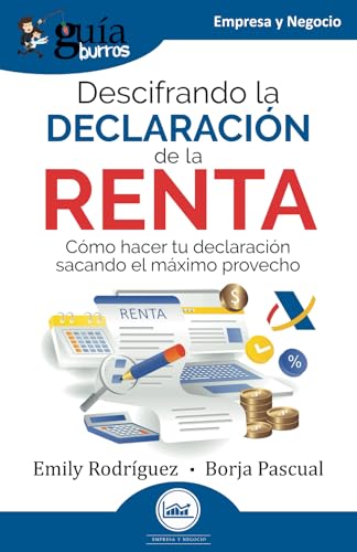 Guíaburros: Descifrando la Declaración de la Renta: Cómo hacer tu declaración sacando el máximo provecho: 223