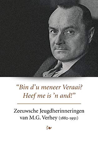 Zeeuwsche Jeugdherinneringen van M.G. Verhey: Bin du meneer Veraai? Heef me is 'n and