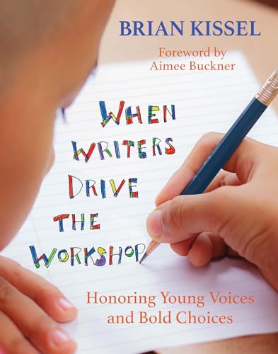 When Writers Drive the Workshop: Honoring Young Voices and Bold Choices