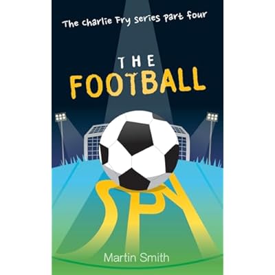 The Football Spy: (Football book for kids 7 to 13)