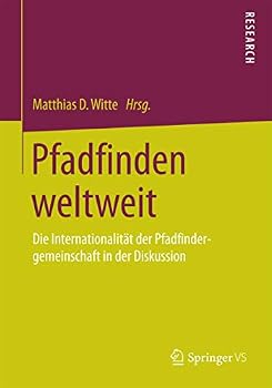 Paperback Pfadfinden Weltweit: Die Internationalität Der Pfadfindergemeinschaft in Der Diskussion [German] Book