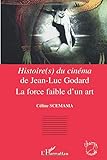  Histoire(s) du cinéma de Jean-Luc Godard: La force faible d\'un art
