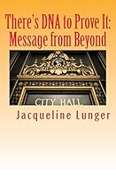 There's DNA to Prove It: Message from Beyond 0974776831 Book Cover