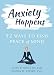 Anxiety Happens: 52 Ways to Find Peace of Mind