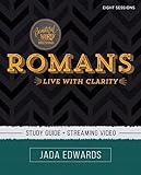 Romans Bible Study Guide plus Streaming Video: Live with Clarity (Beautiful Word Bible Studies)