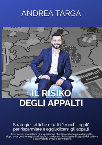 Il Risiko degli Appalti: Strategie, tattiche, e tutti i “trucchi legali” per risparmiare e aggiudicarsi gli appalt