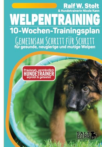 Welpentraining - 10-Wochen-Trainingsplan: Gemeinsam Schritt für Schritt - für gesunde, neugierige und mutige Welpen (Hundebücher vom SalzHund)