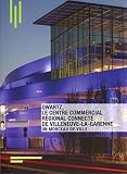 Qwartz, le centre commercial régional connecté de Villeneuve-la-Garenne: Un morceau de ville - Par l'agence DGLA.