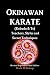 Okinawan Karate (Kobudo & Te) Teachers, Styles and Secret Techniques: Expanded Third Edition
