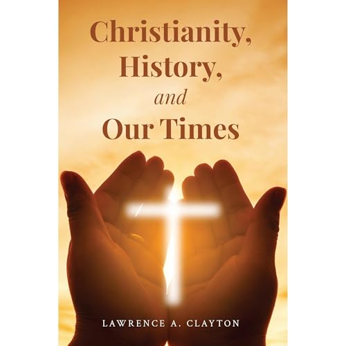 Christianity, History and Our Times Audiolibro Por Lawrence Clayton arte de portada