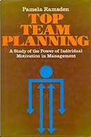 Top team planning;: A study of the power of individual motivation in management 0470707704 Book Cover