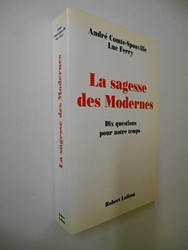 La sagesse des modernes: Dix questions pour notre