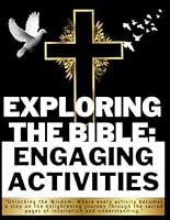 Exploring the Bible: Engaging Activities: "Unlocking the Wisdom: Where every activity becomes a step on the enlightening journey through the sacred pages of inspiration and understanding." B0CN69Z1MD Book Cover